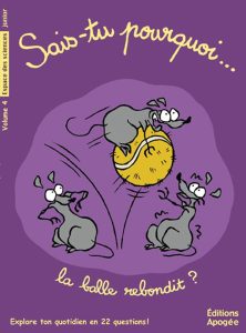 Sais-tu pourquoi... la balle rebondit ? (Vol  4)