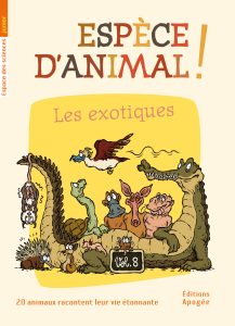 Espèce d'Animal ! Les exotiques