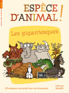 Espèce d'animal ! Les gigantesques