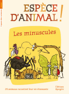 Espèce d'animal ! Les minuscules